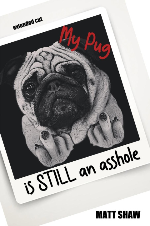 Könyv My Pug is STILL an asshole 