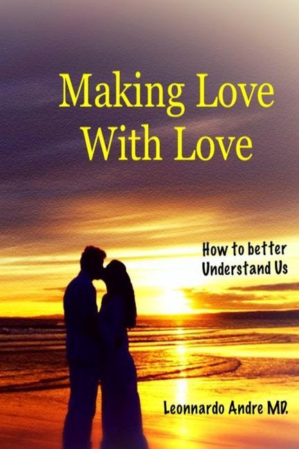 Knjiga Making Love with Love Leonnardo Andre MD