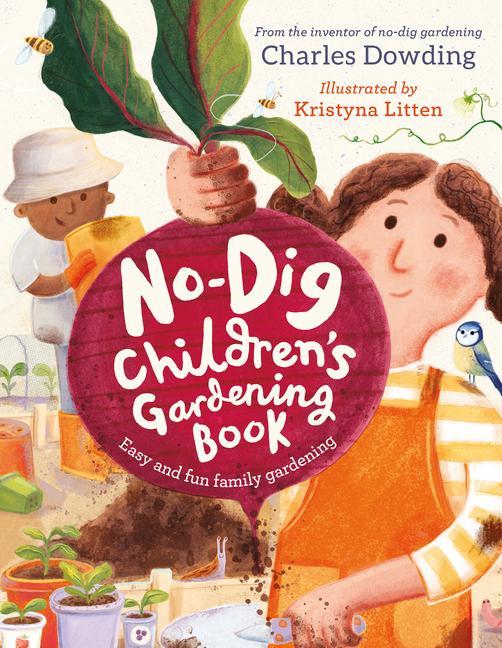 Carte The No-Dig Children's Gardening Book: Easy and Fun Family Gardening 