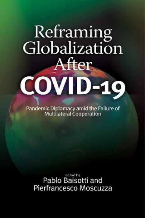 Knjiga Reframing Globalization After COVID-19 Pablo Baisotti