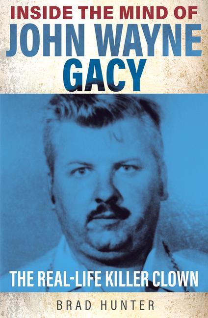 Könyv Inside the Mind of John Wayne Gacy 