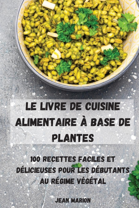 Книга Livre de Cuisine Alimentaire A Base de Plantes 