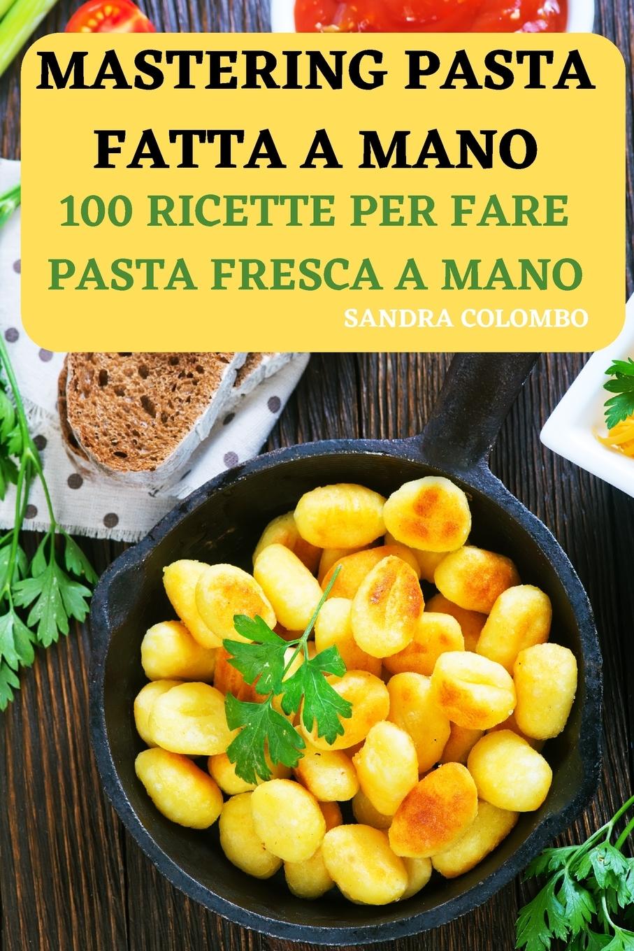 Könyv Mastering Pasta Fatta a Mano 