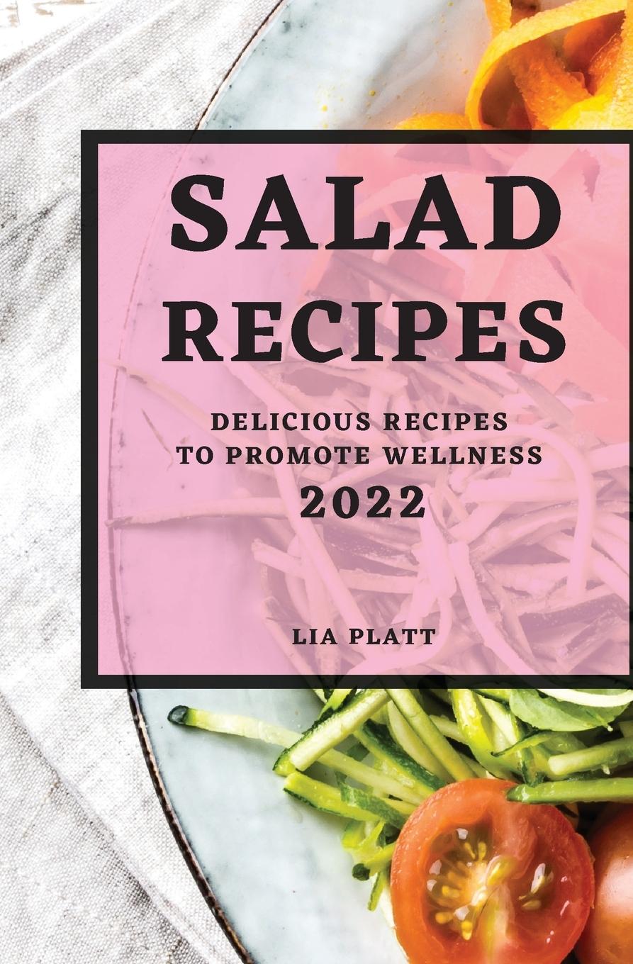 Knjiga Salad Recipes 2022 LIA PLATT