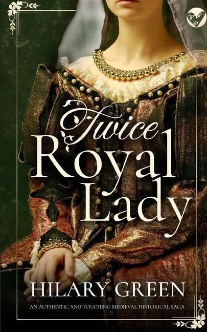 Carte TWICE ROYAL LADY an authentic and touching medieval historical saga 