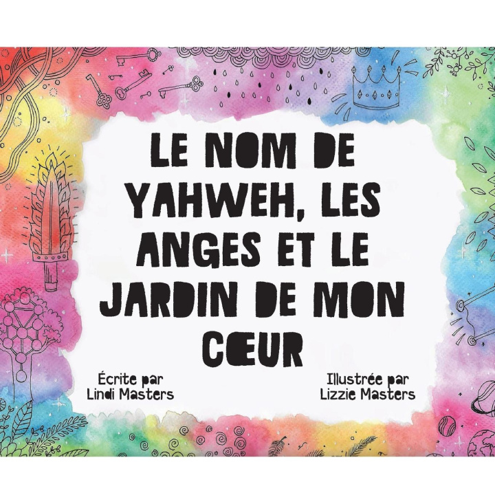 Könyv Nom De Yahweh, Les Anges Et Le Jardin De Mon Coeur 
