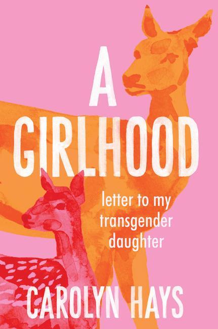 Kniha A Girlhood: Letter to My Transgender Daughter 