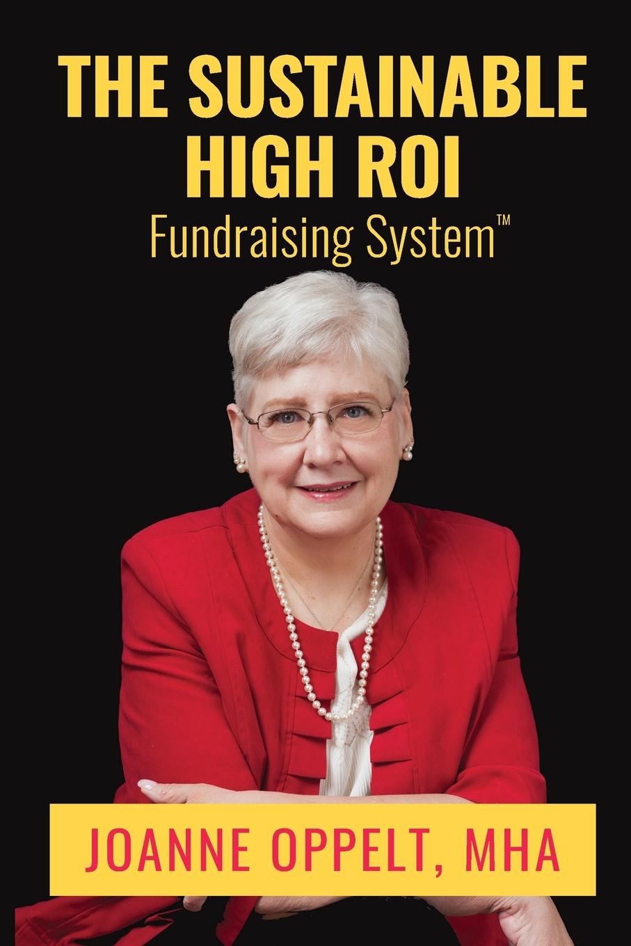 Knjiga Sustainable High ROI Fundraising System(TM) Joanne Oppelt