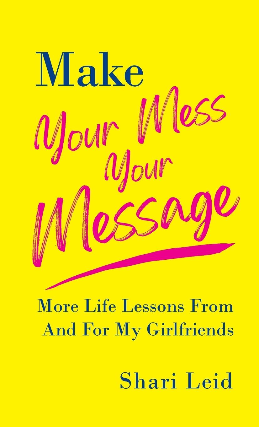 Book Make Your Mess Your Message Shari Leid