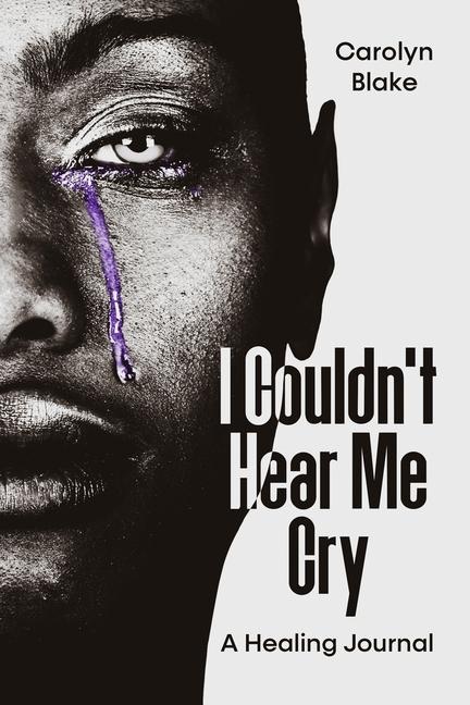 Knjiga I Couldn't Hear Me Cry Carolyn Blake