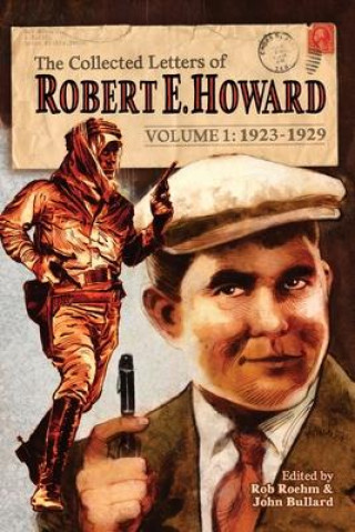 Könyv Collected Letters of Robert E. Howard, Volume 1 Rusty Burke
