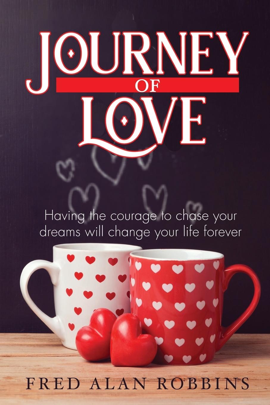 Knjiga JOURNEY OF LOVE: HAVING THE COURAGE TO C Fred Alan Robbins
