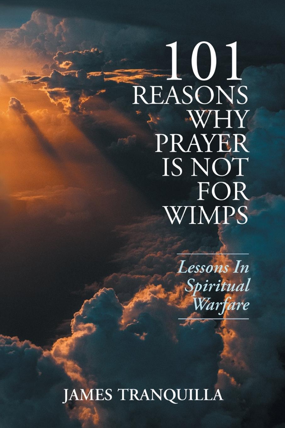 Knjiga 101 REASONS WHY PRAYER IS NOT FOR WIMPS: James Tranquilla