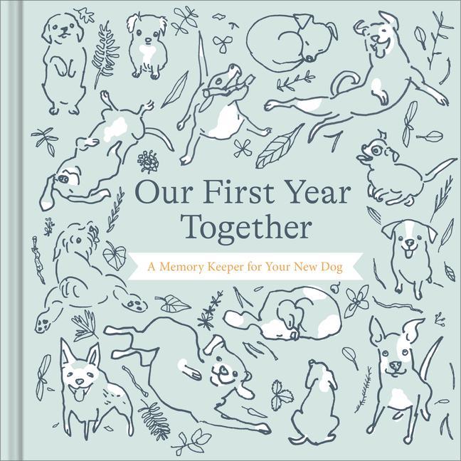 Carte Our First Year Together: A Memory Keeper for Your New Dog Marie Ahfeldt
