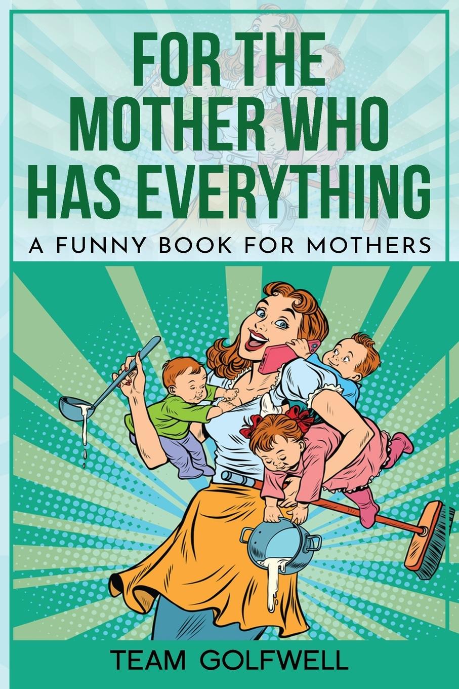 Buch For the Mother Who Has Everything Team Golfwell