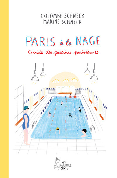 Carte Paris à la nage - Guide des piscines parisiennes Colombe Schneck