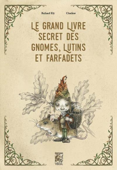 Kniha Le grand livre secret des gnomes, lutins et farfadets Richard Ely