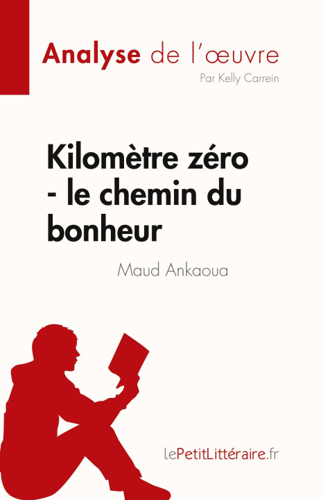 Könyv Kilom?tre zéro - le chemin du bonheur de Maud Ankaoua (Analyse de l'?uvre) 