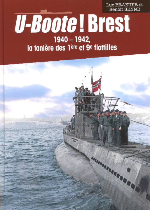 Könyv U-BOOTE ! Brest 1940-1942 La tanière des 1ères et 9e flottilles Braeuer