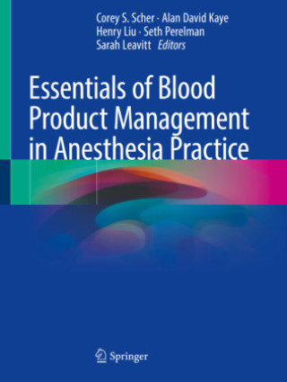Könyv Essentials of Blood Product Management in Anesthesia Practice Corey S. Scher