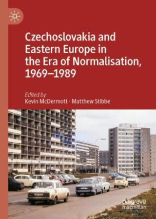 Carte Czechoslovakia and Eastern Europe in the Era of Normalisation, 1969-1989 Kevin McDermott