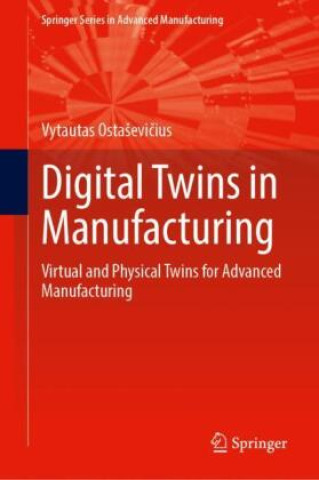 Könyv Digital Twins in Manufacturing Vytautas Ostasevicius