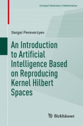 Kniha Introduction to Artificial Intelligence Based on Reproducing Kernel Hilbert Spaces Sergei Pereverzyev
