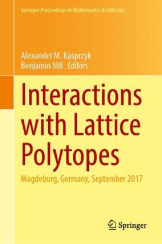 Knjiga Interactions with Lattice Polytopes Alexander M. Kasprzyk