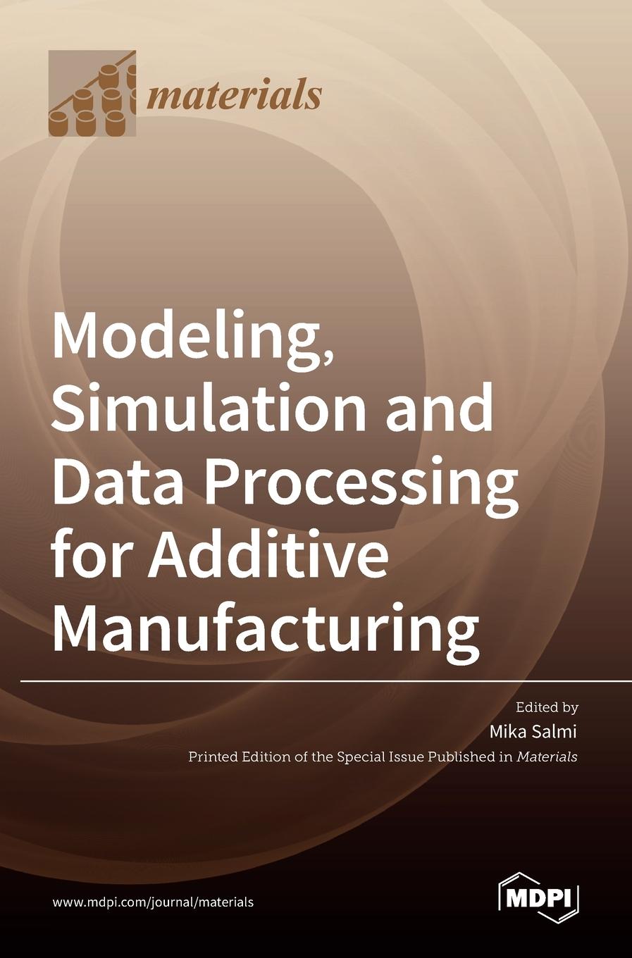 Könyv Modeling, Simulation and Data Processing for Additive Manufacturing 
