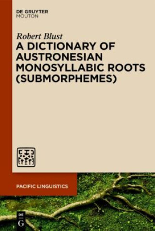 Könyv Dictionary of Austronesian Monosyllabic Roots (Submorphemes) Robert Blust