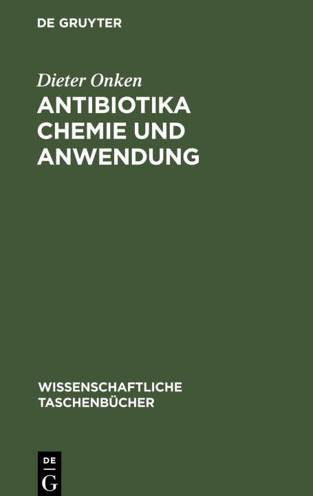 Knjiga Antibiotika Chemie und Anwendung Dieter Onken