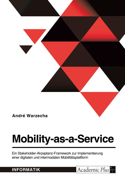 Book Mobility-as-a-Service. Ein Stakeholder-Akzeptanz-Framework zur Implementierung einer digitalen und intermodalen Mobilitätsplattform 