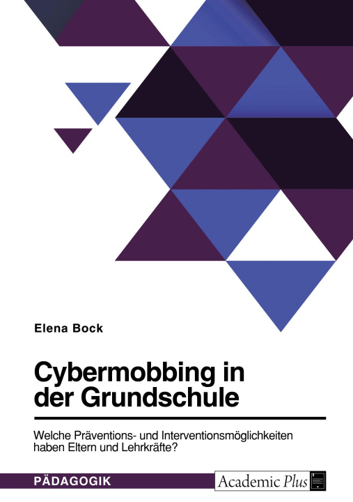 Könyv Cybermobbing in der Grundschule. Welche Präventions- und Interventionsmöglichkeiten haben Eltern und Lehrkräfte? 