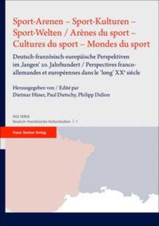 Kniha Sport-Arenen - Sport-Kulturen - Sport-Welten / Ar?nes du sport - Cultures du sport - Mondes du sport Paul Dietschy