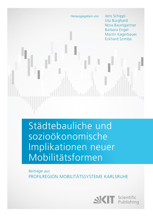 Knjiga Städtebauliche und sozioökonomische Implikationen neuer Mobilitätsformen. Beiträge aus: Profilregion Mobilitätssysteme Karlsruhe Uta Burghard