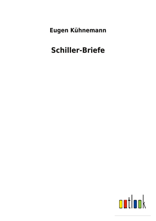 Knjiga Schiller-Briefe Eugen Kühnemann