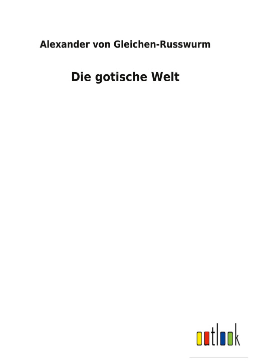 Boek gotische Welt Alexander von Gleichen-Russwurm
