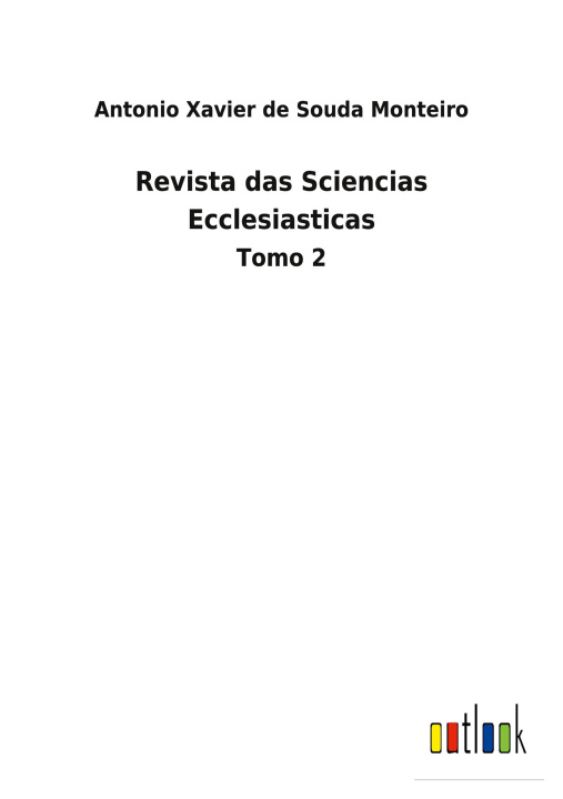 Knjiga Revista das Sciencias Ecclesiasticas Antonio Xavier de Souda Monteiro
