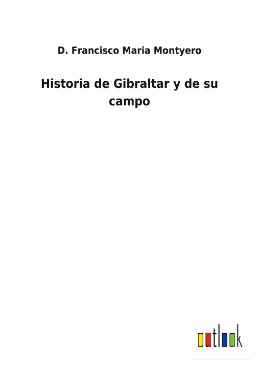 Książka Historia de Gibraltar y de su campo 