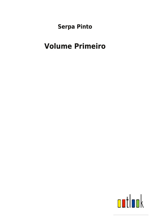 Knjiga Volume Primeiro Serpa Pinto
