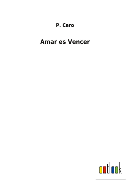Knjiga Amar es Vencer P. Caro