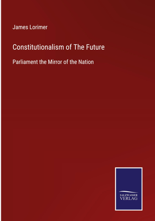 Kniha CONSTITUTIONALISM OF THE FUTURE:PARLIAME 