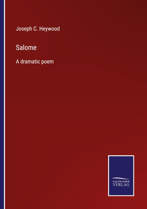 Knjiga SALOME:A DRAMATIC POEM Joseph C. Heywood
