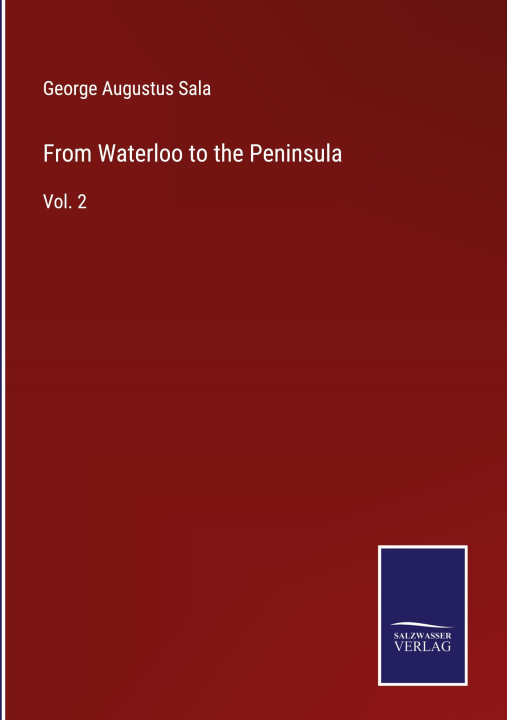 Knjiga From Waterloo to the Peninsula George Augustus Sala