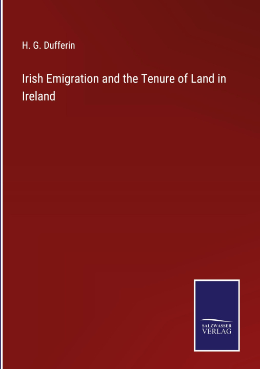 Carte Irish Emigration and the Tenure of Land in Ireland 
