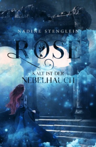 Knjiga Rose - Kalt ist der Nebelhauch Nadine Stenglein