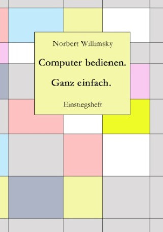 Book Computer bedienen. Ganz einfach. Norbert Willimsky