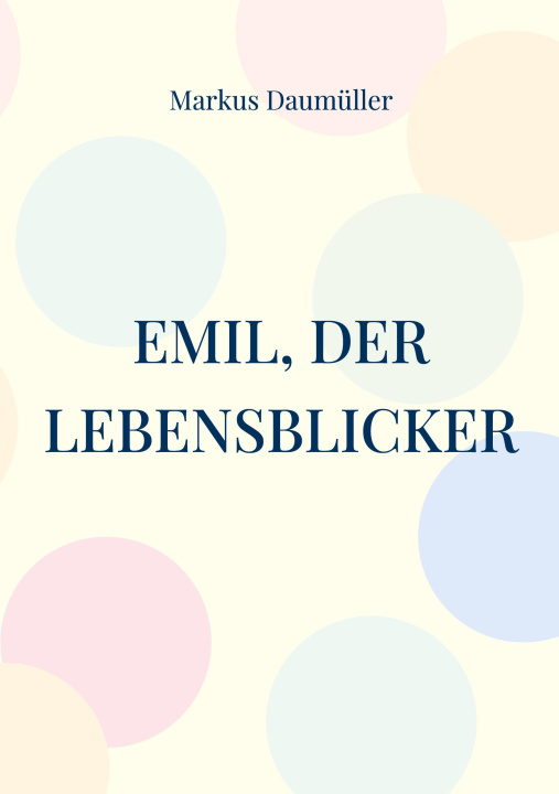 Book Emil, der Lebensblicker Markus Daumüller