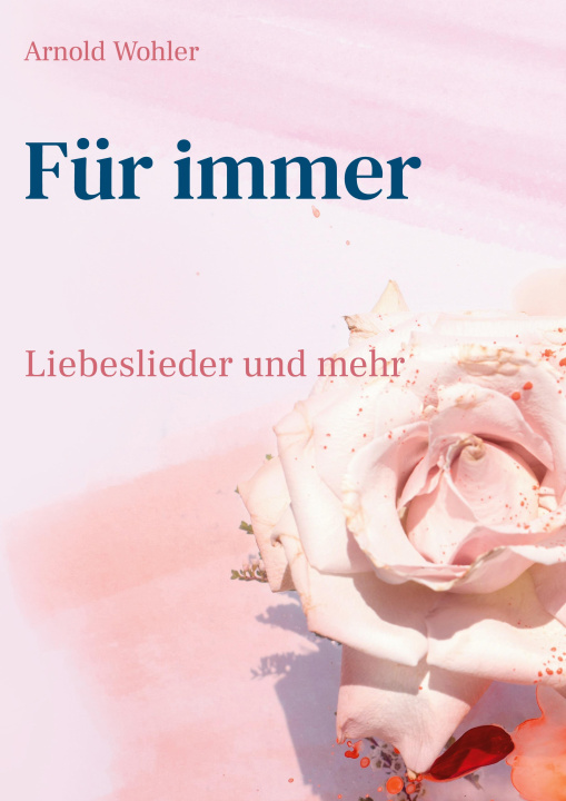 Buch F R IMMER:LIEBESLIEDER UND MEHR Arnold Wohler