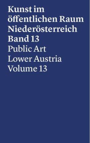Kniha Kunst im öffentlichen Raum Niederösterreich, Band 13, 2017-2019 Alejandro Bachmann